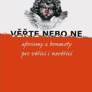 Věřte nebo ne - aforismy a bonmoty pro věřící i nevěřící – Kosorin Pavel