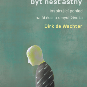 Umění být nešťastný - Dirk de Wachter