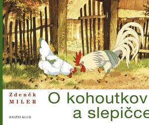 O kohoutkovi a slepičce - Zdeněk Miler