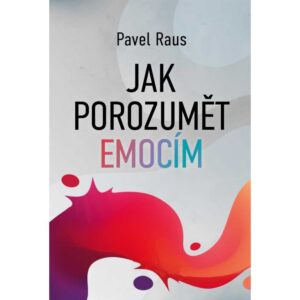 Jak porozumět emocím - Pavel Raus
