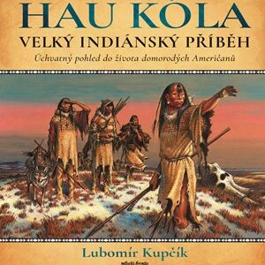 Velký indiánský příběh - Lubomír Kupčík