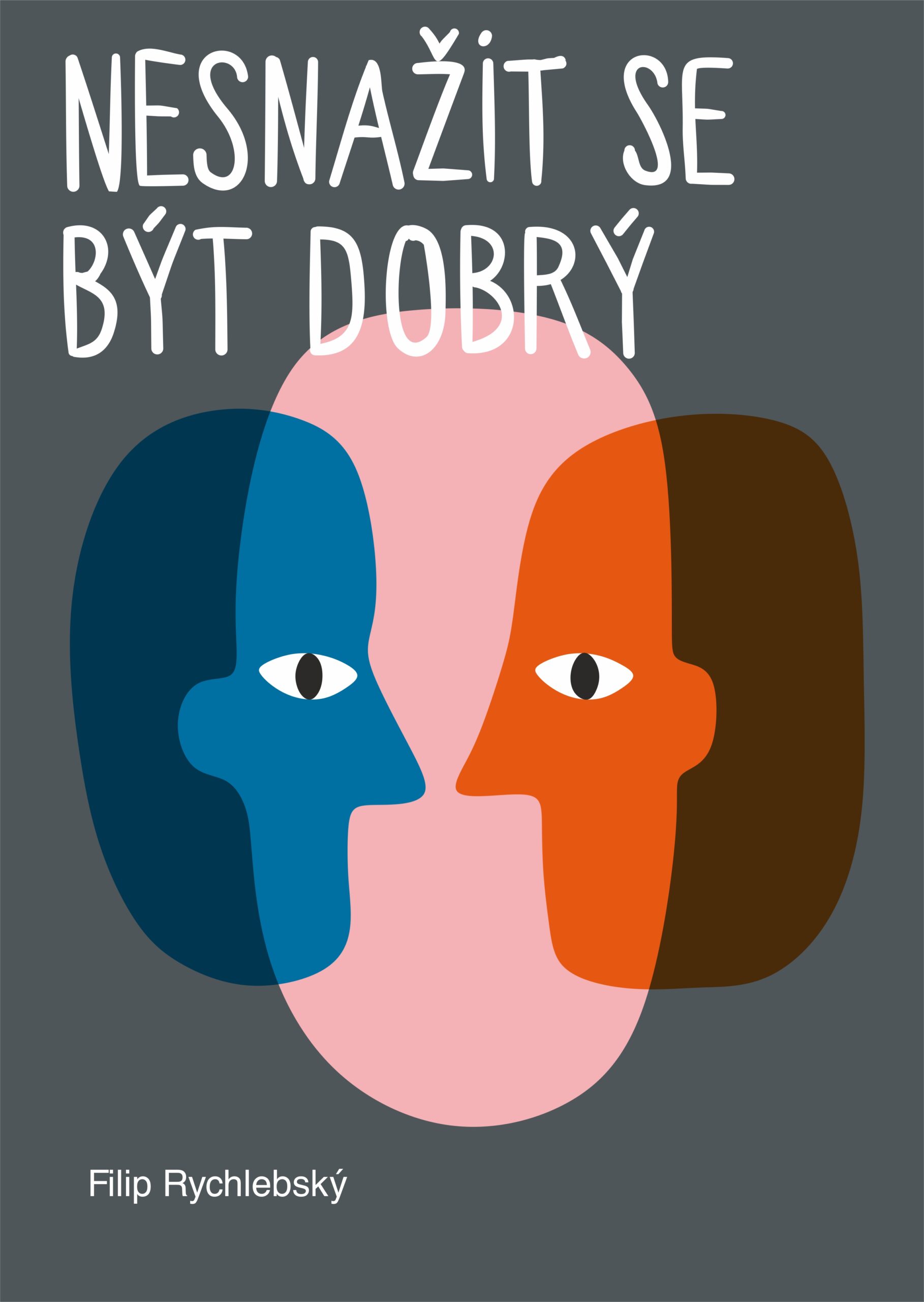 Nesnažit se být dobrý - Filip Rychlebský