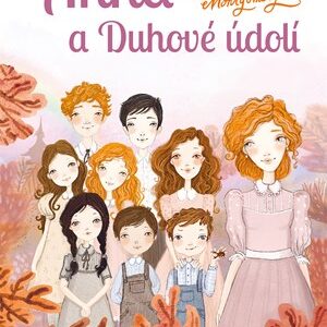 Anna a Duhové údolí - Lucy Maud Montgomeryová