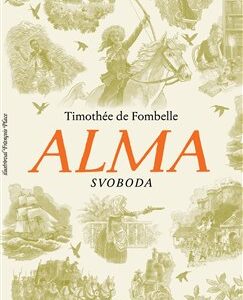 Alma. Svoboda - Timothée de Fombelle