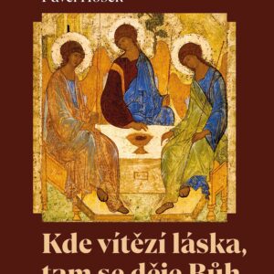 Kde vítězí láska, tam se děje Bůh - Pavel Hošek