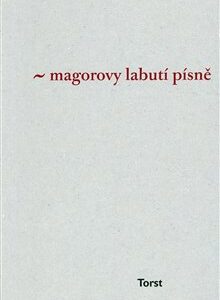 Magorovy labutí písně - Ivan Martin Jirous