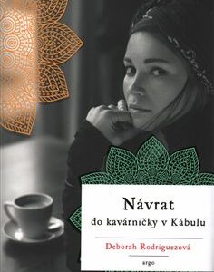 Návrat do kavárničky v Kábulu -  Deborah Rodriguezová
