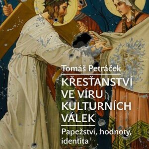 Křesťanství ve víru kulturních válek - Tomáš Petráček