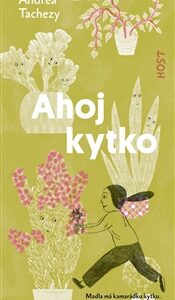 Ahoj kytko - Andrea Tachezy