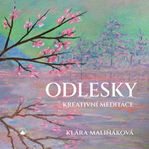 Odlesky. Kreativní meditace - Klára Maliňáková