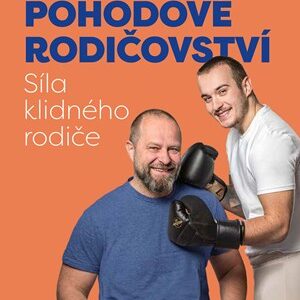 Pohodové rodičovství. Síla klidného rodiče - Milan Studnička