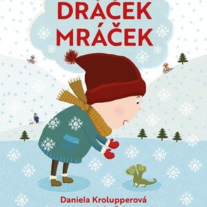 Dráček Mráček - Daniela Krolupperová, Andrea Tachezy