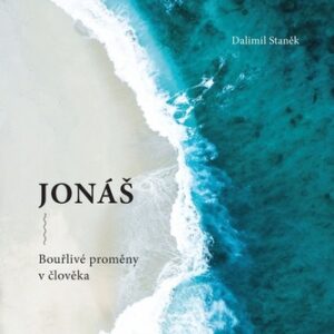 Jonáš. Bouřlivé proměny v člověka - Dalimil Staněk