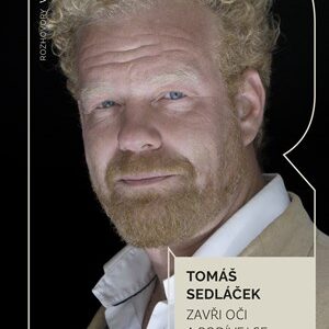 Zavři oči a podívej se - Tomáš Sedláček, Michael Rozsypal