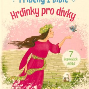 Hrdinky pro dívky. Příběhy z Bible