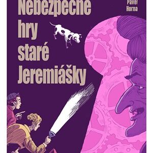 Nebezpečné hry staré Jeremiášky - Jaroslav Foglar, Pavel Horna