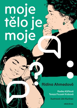 Moje tělo je moje - Ridina Ahmedová, Radka Kůřilová, Tereza Fousek Krobová
